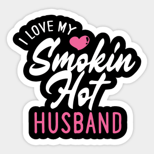 I Love My Smokin Hot Husband Sticker